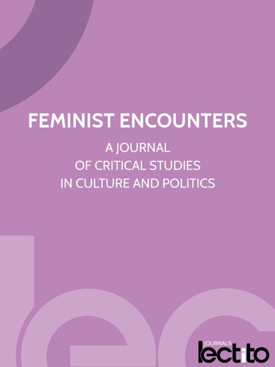 Feminist Encounters: A Journal of Critical Studies in Culture and Politics